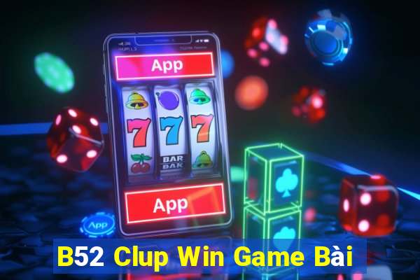 B52 Clup Win Game Bài