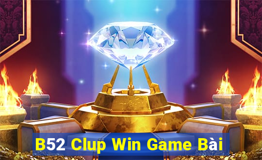 B52 Clup Win Game Bài