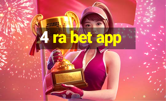 4 ra bet app