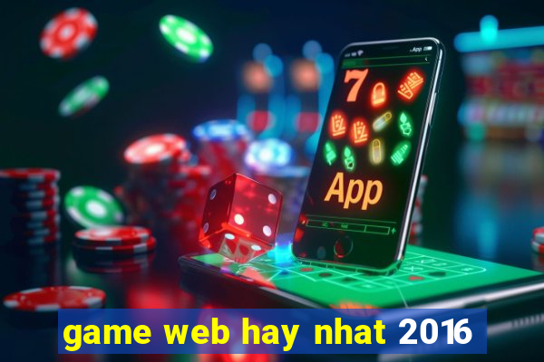 game web hay nhat 2016