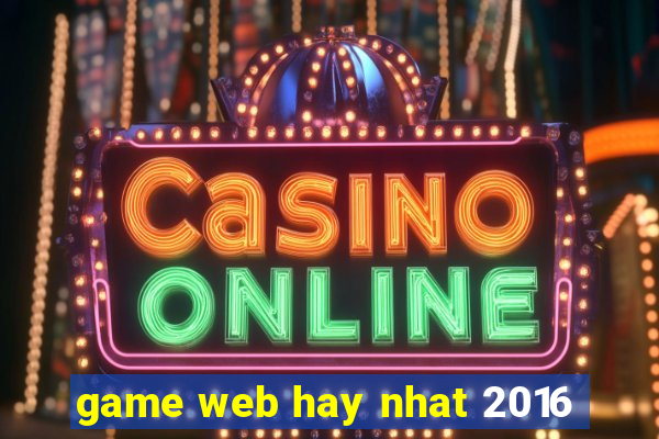 game web hay nhat 2016