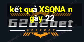 kết quả XSQNA ngày 22