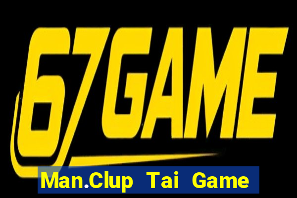 Man.Clup Tai Game Bài Đổi Thưởng Uy Tín