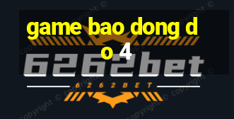 game bao dong do 4