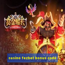 casino fezbet bonus code