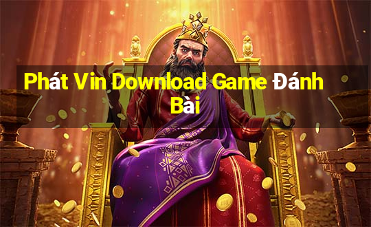 Phát Vin Download Game Đánh Bài