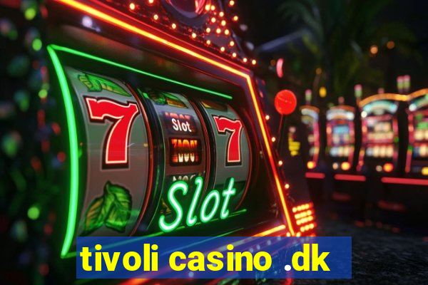 tivoli casino .dk