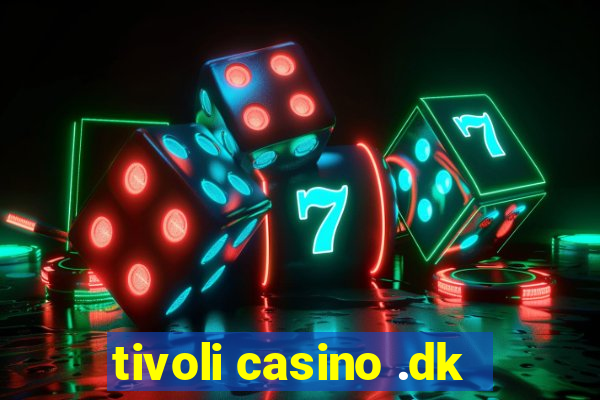 tivoli casino .dk