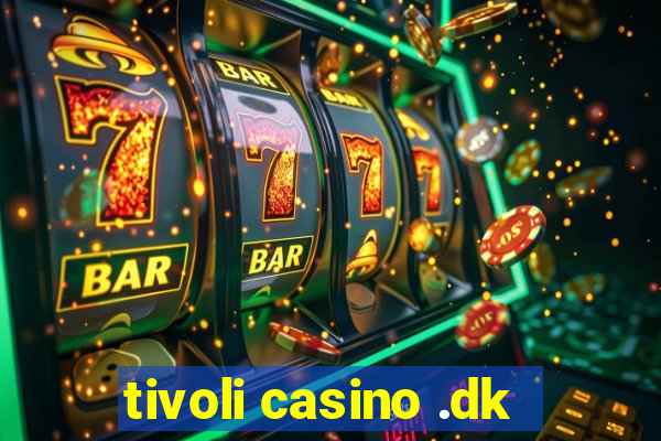 tivoli casino .dk