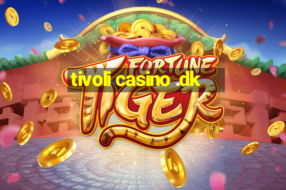 tivoli casino .dk