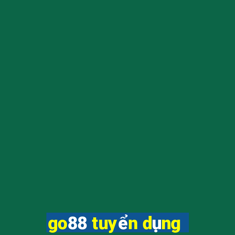 go88 tuyển dụng