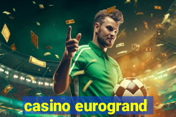 casino eurogrand