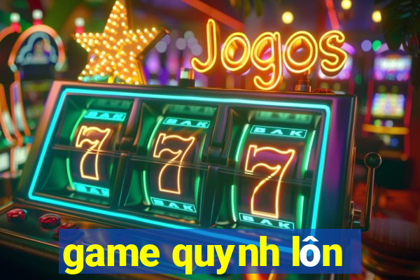 game quynh lôn