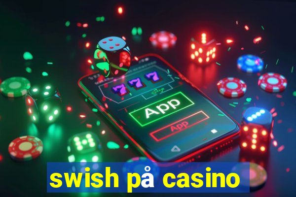 swish på casino