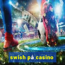 swish på casino