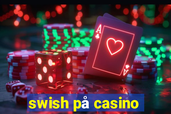 swish på casino