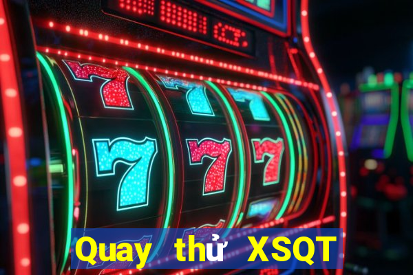 Quay thử XSQT ngày 17