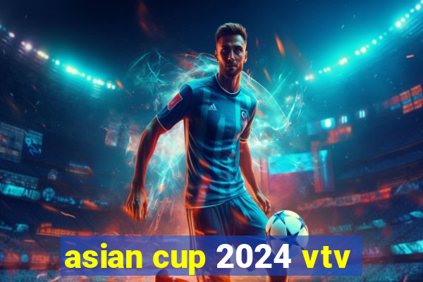 asian cup 2024 vtv