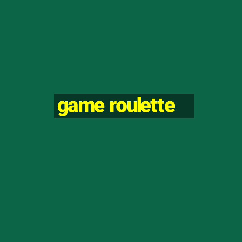 game roulette