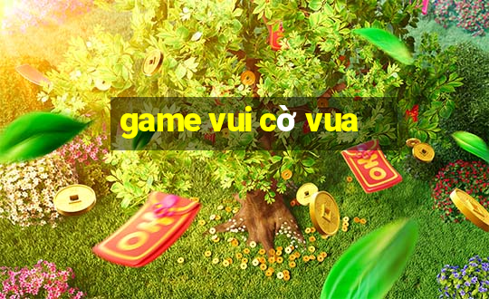 game vui cờ vua