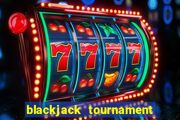 blackjack tournament near me