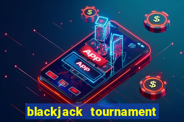 blackjack tournament near me