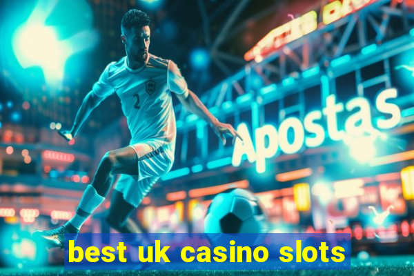 best uk casino slots