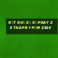 kết quả xổ số ngày 28 tháng 1 năm 2024