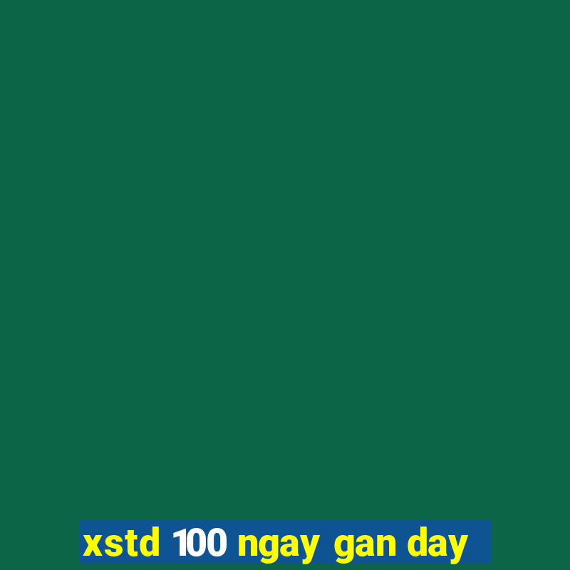 xstd 100 ngay gan day