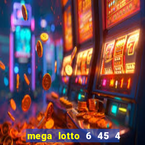 mega lotto 6 45 4 numbers prize