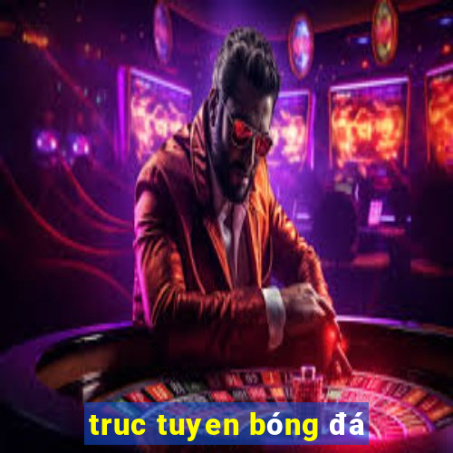 truc tuyen bóng đá