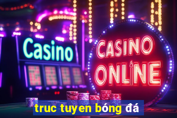 truc tuyen bóng đá