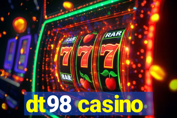 dt98 casino