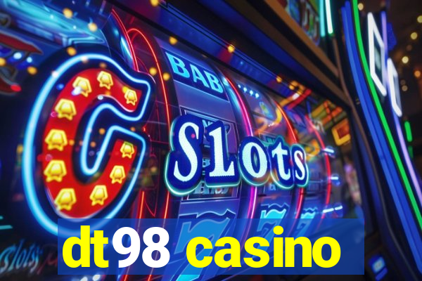 dt98 casino