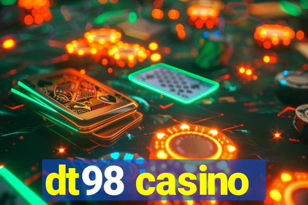 dt98 casino