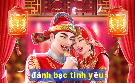 đánh bạc tình yêu