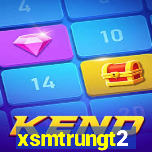 xsmtrungt2