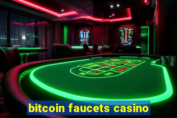 bitcoin faucets casino