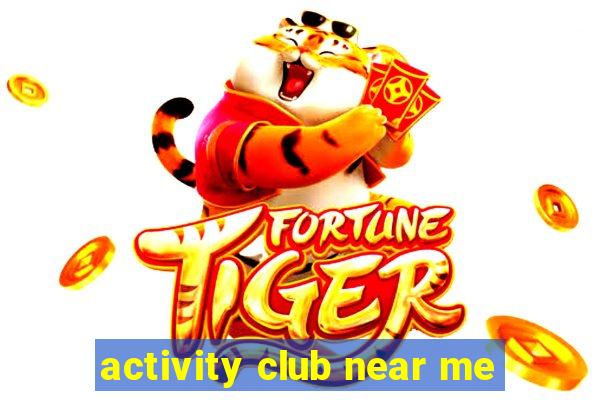 activity club near me