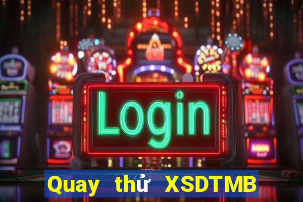 Quay thử XSDTMB ngày 5