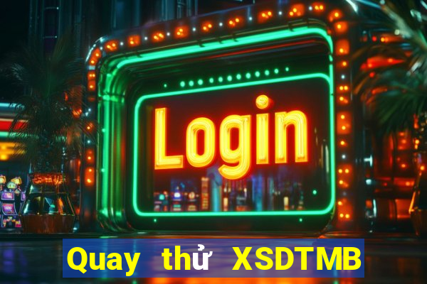 Quay thử XSDTMB ngày 5