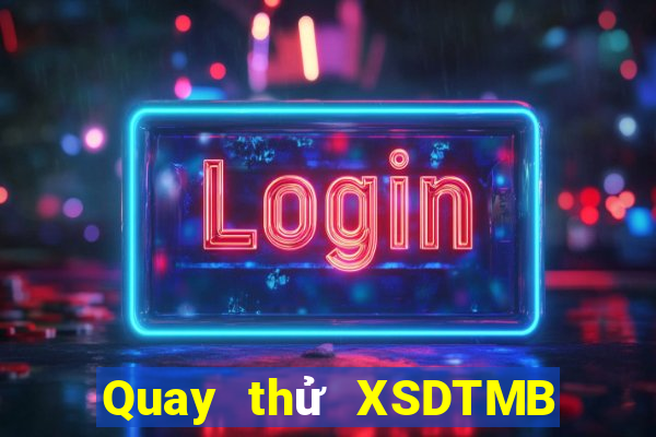 Quay thử XSDTMB ngày 5