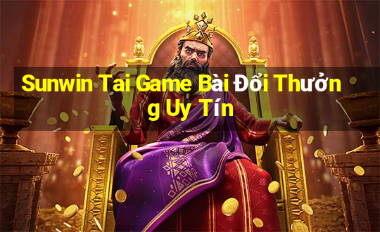 Sunwin Tai Game Bài Đổi Thưởng Uy Tín