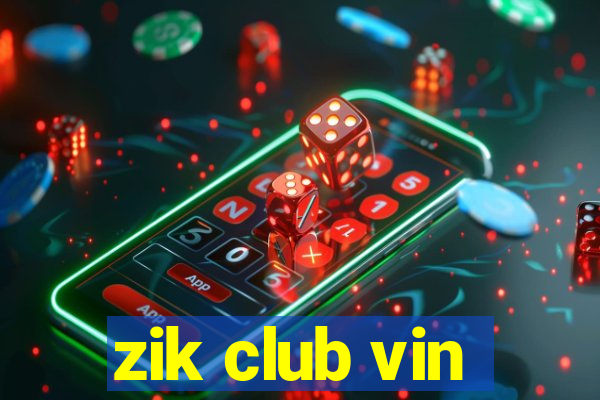 zik club vin