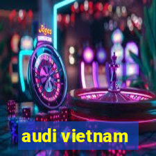 audi vietnam