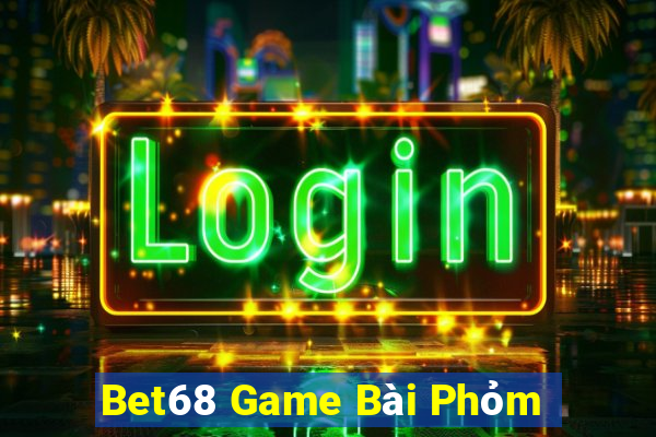 Bet68 Game Bài Phỏm