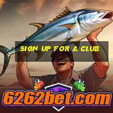 sign up for a club