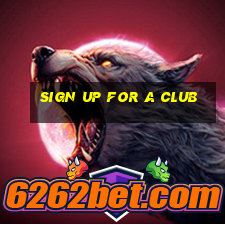 sign up for a club