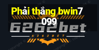 Phải thắng bwin7099