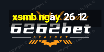 xsmb ngày 26 12